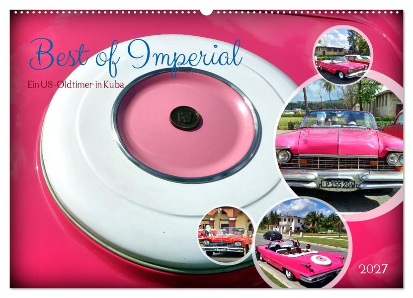 Best of Imperial - Ein US-Oldtimer in Kuba (Wandkalender 2027 DIN A2 quer) CALVENDO Monatskalender