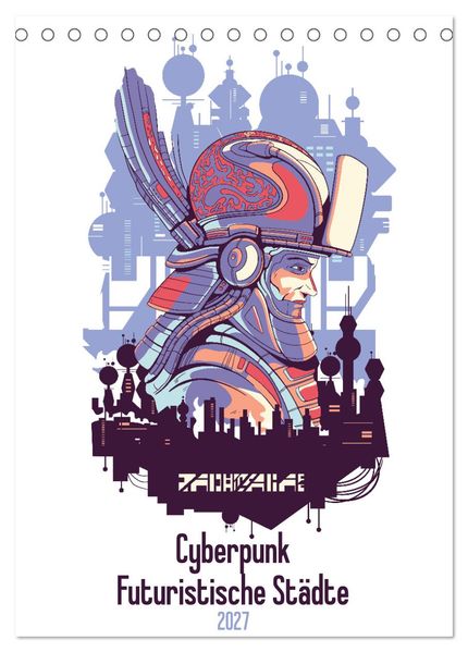 Cyberpunk Futuristische Städte (Tischkalender 2027 DIN A5 hoch) CALVENDO Monatskalender