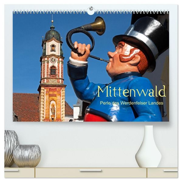 Mittenwald - Perle des Werdenfelser Landes (hochwertiger Premium Wandkalender 2027 DIN A2 quer) Kunstdruck in Hochglanz