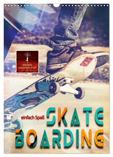 Skateboarding - einfach Spaß (Wandkalender 2027 DIN A3 hoch) CALVENDO Monatskalender
