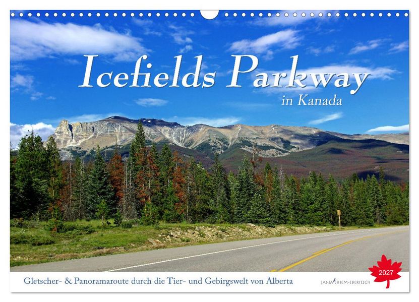 Icefields Parkway in Kanada (Wandkalender 2027 DIN A3 quer) CALVENDO Monatskalender