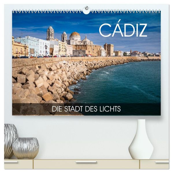 Cádiz - die Stadt des Lichts (hochwertiger Premium Wandkalender 2027 DIN A2 quer) Kunstdruck in Hochglanz