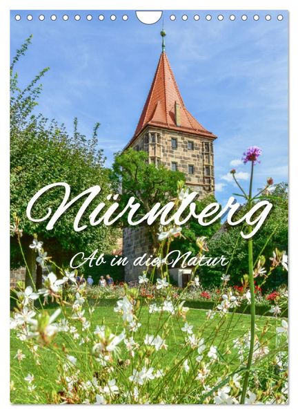 Nürnberg Ab in die Natur (Wandkalender 2027 DIN A4 hoch) CALVENDO Monatskalender