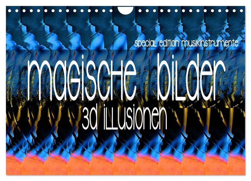 Magische Bilder - 3D Illusionen (Wandkalender 2027 DIN A4 quer) CALVENDO Monatskalender