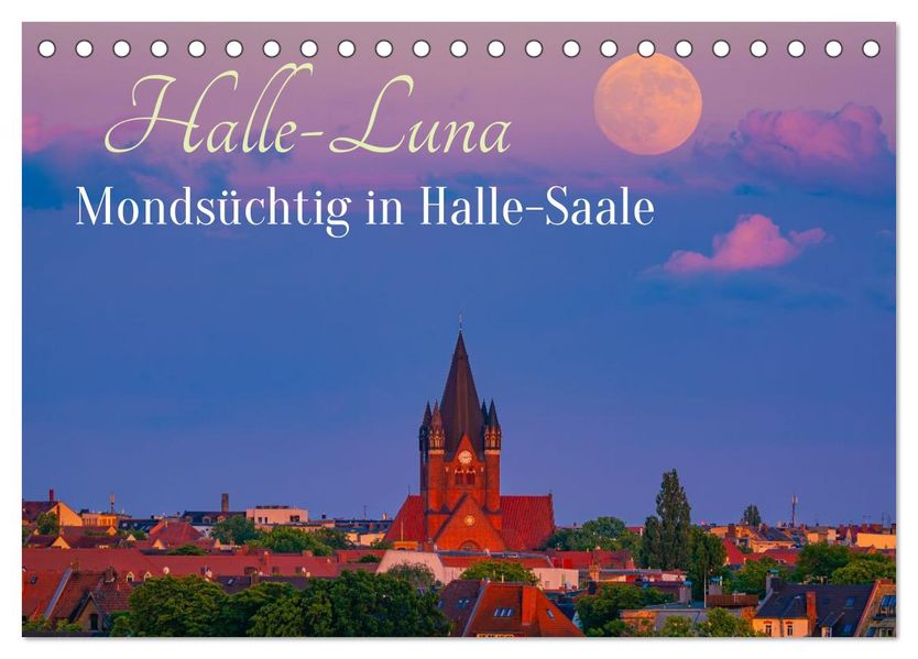Halle-Luna - Mondsüchtig in Halle-Saale (Tischkalender 2027 DIN A5 quer) CALVENDO Monatskalender