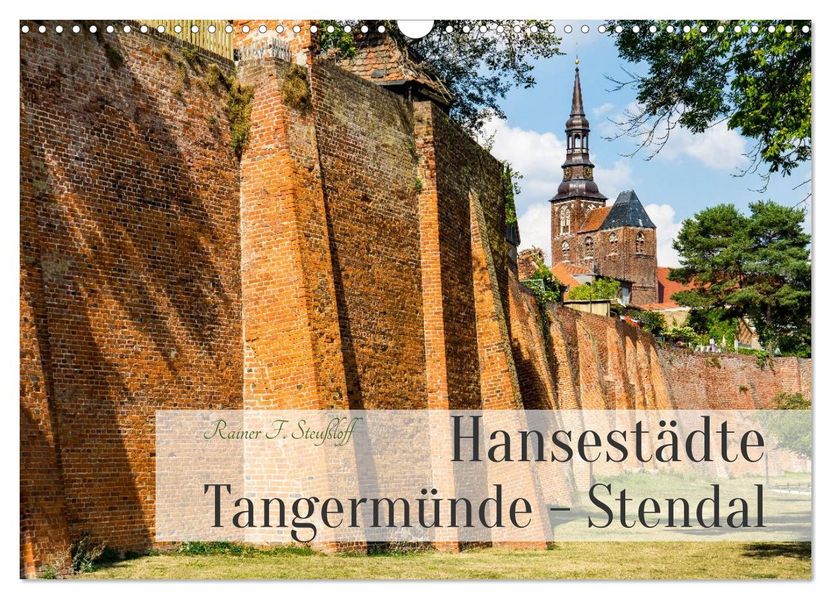 Hansestädte Tangermünde - Stendal (Wandkalender 2027 DIN A3 quer) CALVENDO Monatskalender