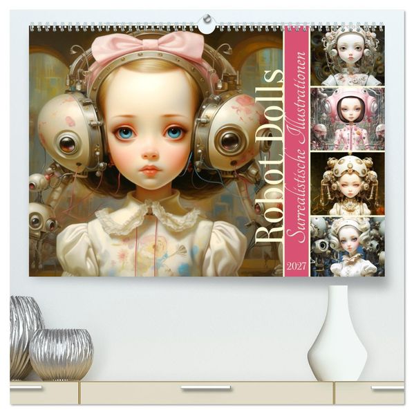 Roboter Puppen. Surrealistische Illustrationen (hochwertiger Premium Wandkalender 2027 DIN A2 quer) Kunstdruck in Hochglanz