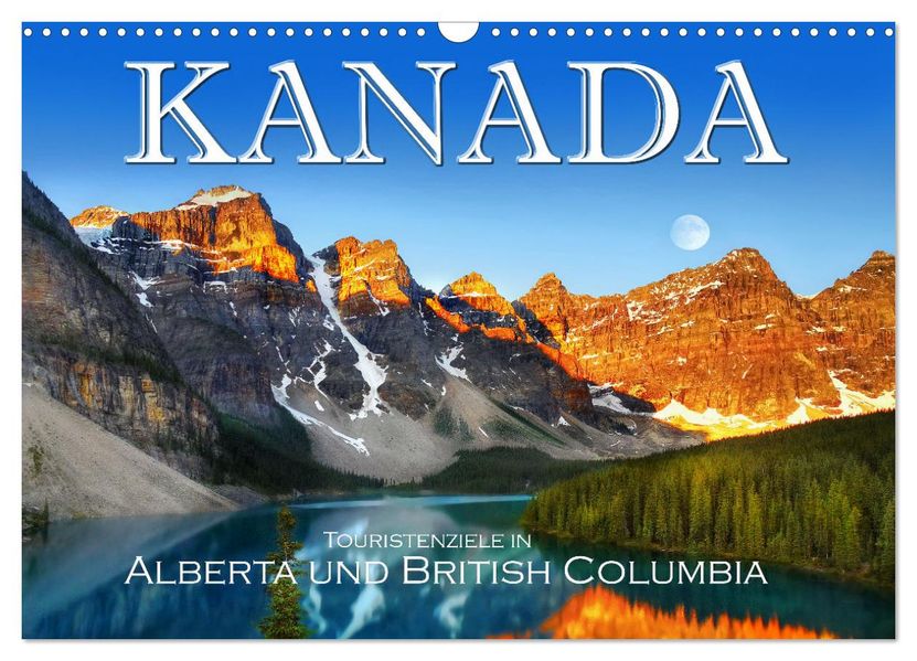 Kanada Touristenziele in Alberta und British Columbia (Wandkalender 2027 DIN A3 quer) CALVENDO Monatskalender