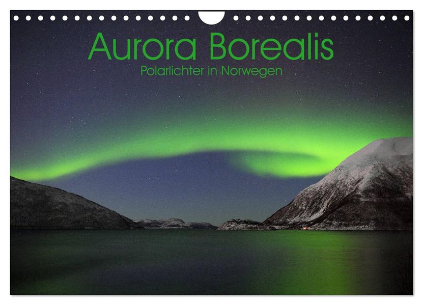 Aurora Borealis: Polarlichter in Norwegen (Wandkalender 2027 DIN A4 quer) CALVENDO Monatskalender