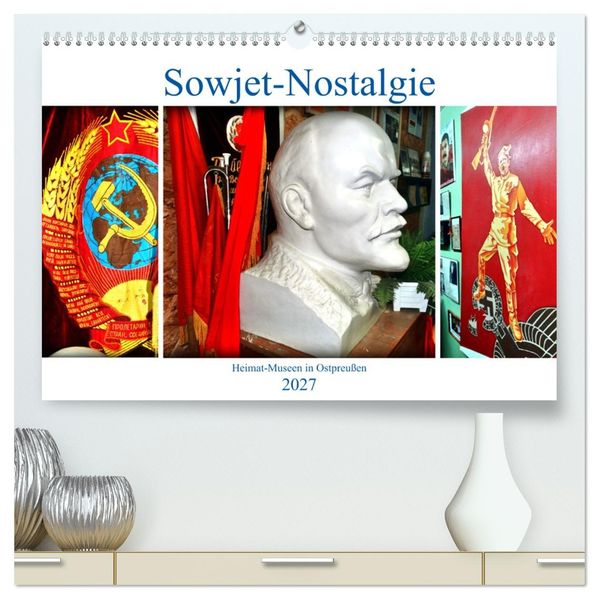 Sowjet-Nostalgie - Heimat-Museen in Ostpreußen (hochwertiger Premium Wandkalender 2027 DIN A2 quer) Kunstdruck in Hochglanz