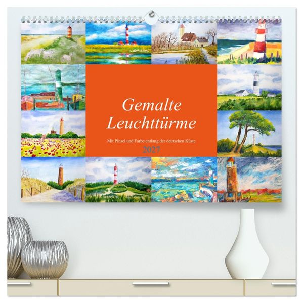 Gemalte Leuchttürme - Mit Pinsel und Farbe entlang der deutschen Küste (hochwertiger Premium Wandkalender 2027 DIN A2 quer) Kunstdruck in Hochglanz