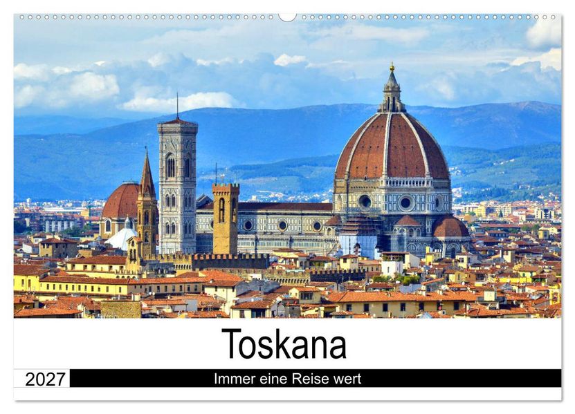 Toskana - Immer eine Reise wert (Wandkalender 2027 DIN A2 quer) CALVENDO Monatskalender