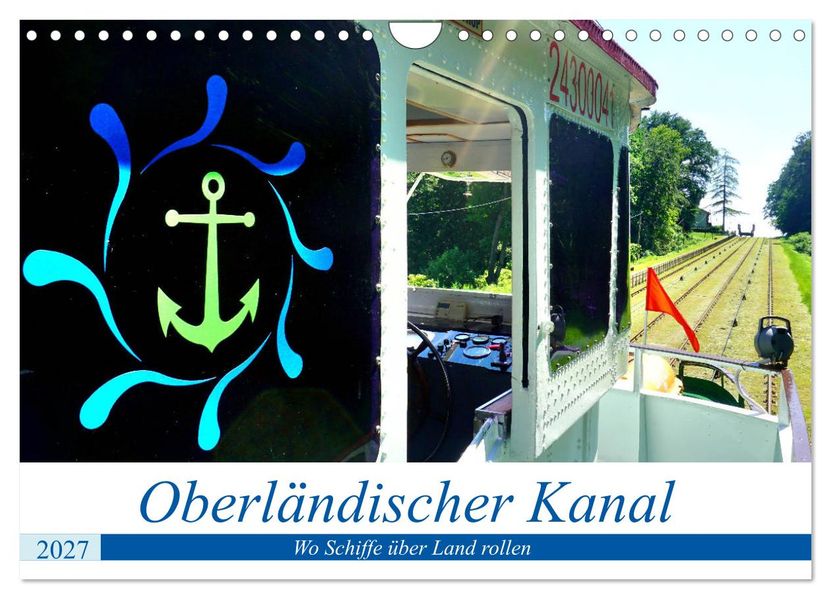 Oberländischer Kanal - Wo Schiffe über Land rollen (Wandkalender 2027 DIN A4 quer) CALVENDO Monatskalender
