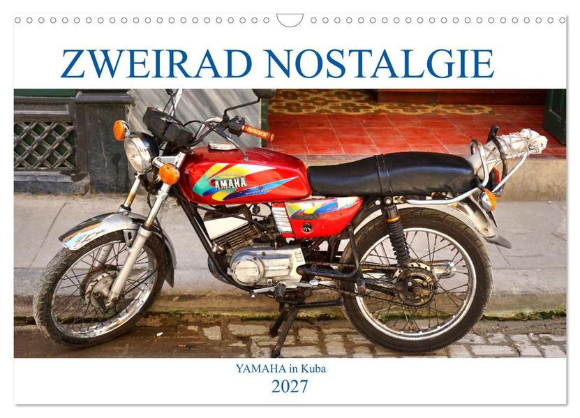 Zweirad Nostalgie - YAMAHA in Kuba (Wandkalender 2027 DIN A3 quer) CALVENDO Monatskalender