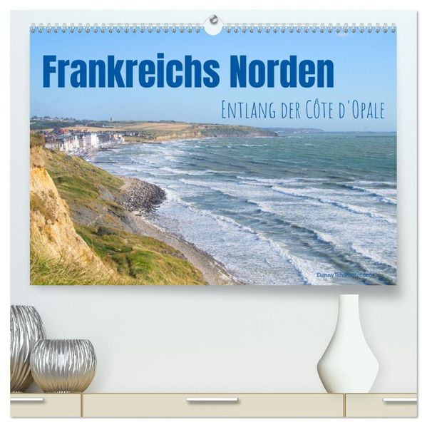 Frankreichs Norden - Entlang der Côte d'Opale (hochwertiger Premium Wandkalender 2027 DIN A2 quer) Kunstdruck in Hochglanz