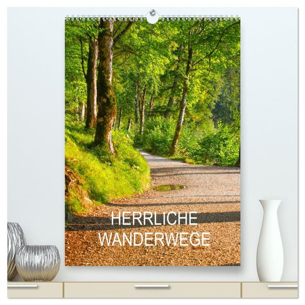 Herrliche Wanderwege (hochwertiger Premium Wandkalender 2027 DIN A2 hoch) Kunstdruck in Hochglanz
