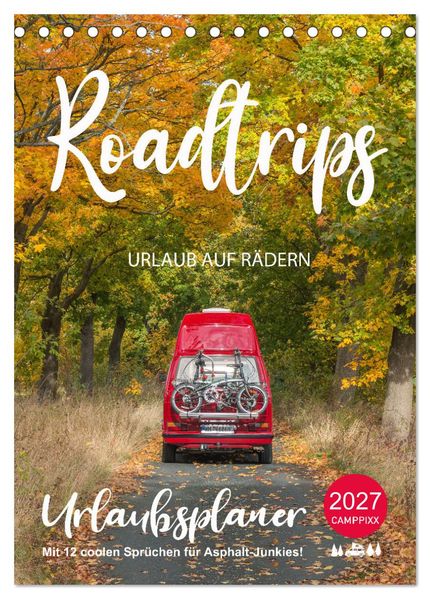 Roadtrips - Urlaub auf Rädern (Tischkalender 2027 DIN A5 hoch) CALVENDO Monatskalender