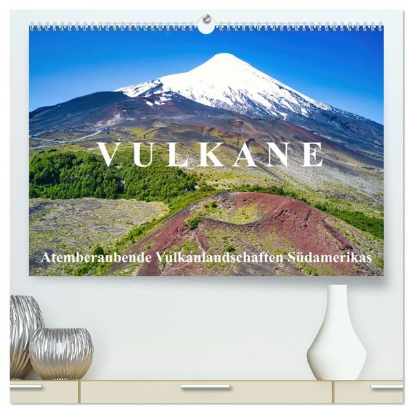 VULKANE: Atemberaubende Vulkanlandschaften Südamerikas (hochwertiger Premium Wandkalender 2027 DIN A2 quer) Kunstdruck in Hochglanz