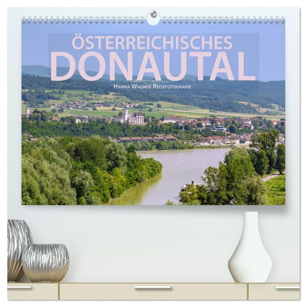 Österreichisches Donautal (hochwertiger Premium Wandkalender 2027 DIN A2 quer) Kunstdruck in Hochglanz