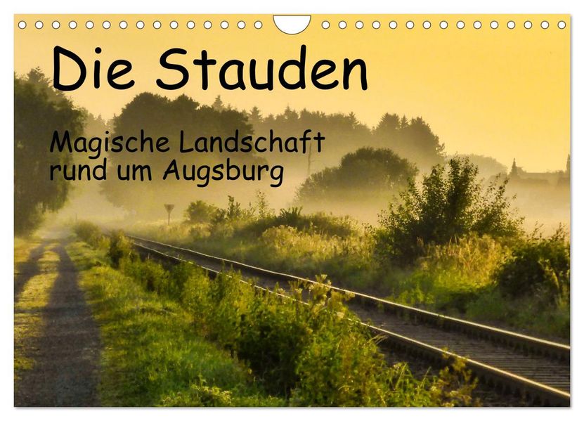 Die Stauden magische Landschaft rund um Augsburg (Wandkalender 2027 DIN A4 quer) CALVENDO Monatskalender