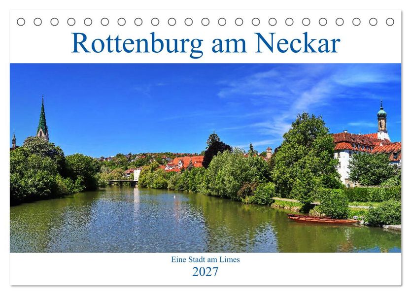 Rottenburg am Neckar - Eine Stadt am Limes (Tischkalender 2027 DIN A5 quer) CALVENDO Monatskalender