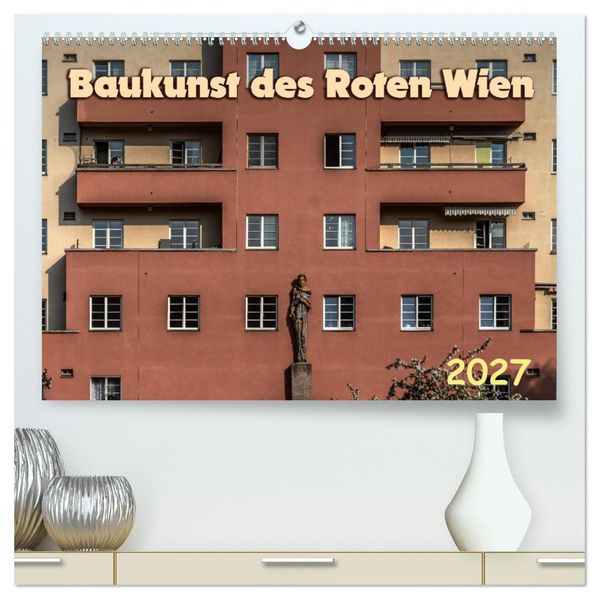 Baukunst des Roten Wien (hochwertiger Premium Wandkalender 2027 DIN A2 quer) Kunstdruck in Hochglanz