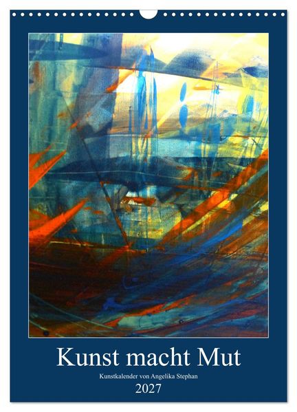 Kunst macht Mut (Wandkalender 2027 DIN A3 hoch) CALVENDO Monatskalender