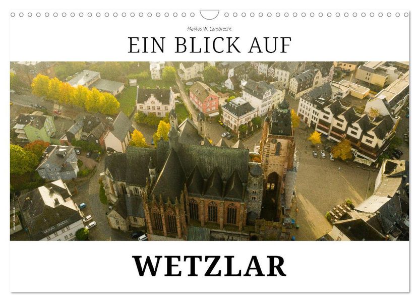 Ein Blick auf Wetzlar (Wandkalender 2027 DIN A3 quer) CALVENDO Monatskalender