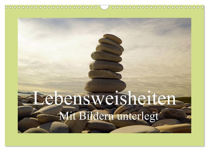 Lebensweisheiten mit Bildern unterlegt (Wandkalender 2027 DIN A3 quer) CALVENDO Monatskalender