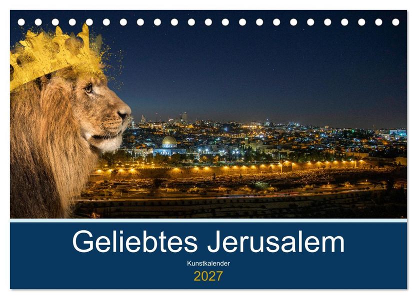 Geliebtes Jerusalem (Tischkalender 2027 DIN A5 quer) CALVENDO Monatskalender