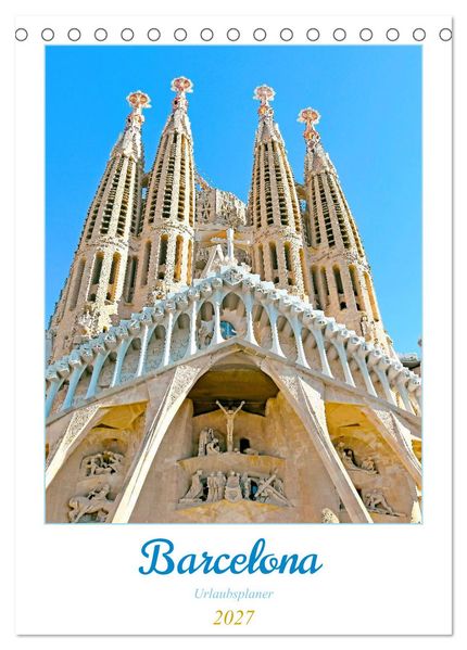 Barcelona - Urlaubsplaner (Tischkalender 2027 DIN A5 hoch) CALVENDO Monatskalender