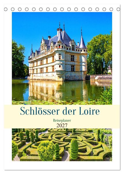 Schlösser der Loire - Reiseplaner (Tischkalender 2027 DIN A5 hoch) CALVENDO Monatskalender