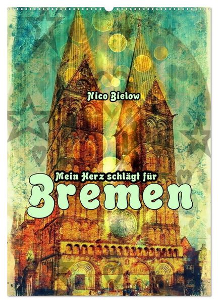 Mein Herz schlägt für Bremen (Wandkalender 2027 DIN A2 hoch) CALVENDO Monatskalender