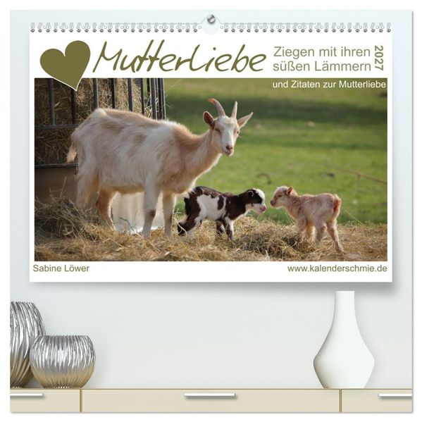 Mutterliebe - Ziegen mit ihren süßen Lämmern (hochwertiger Premium Wandkalender 2027 DIN A2 quer) Kunstdruck in Hochglanz