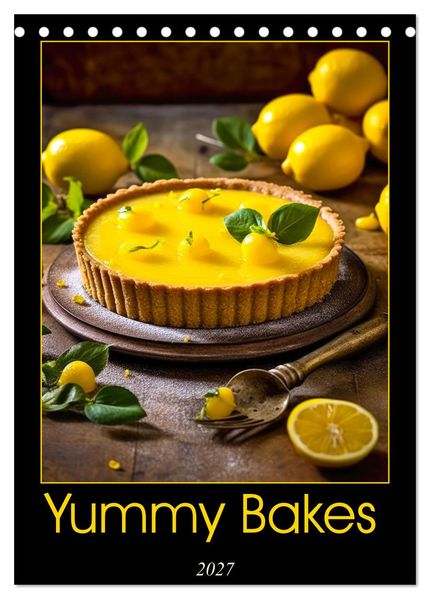 Yummy Bakes (Desk Calendar 2027 DIN A5 portrait) CALVENDO 12 Month DeskCalendar