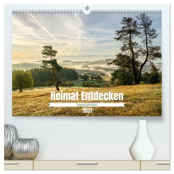Heimat Entdecken - Sagenhafte Eifel (hochwertiger Premium Wandkalender 2027 DIN A2 quer) Kunstdruck in Hochglanz