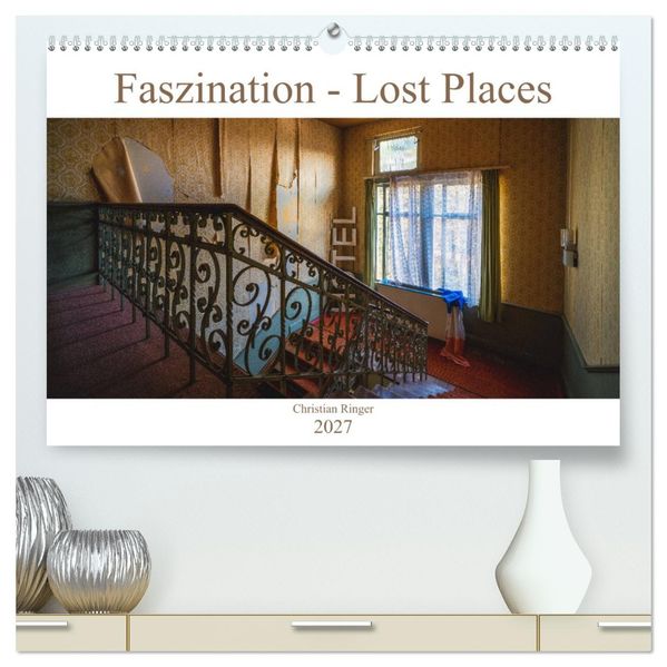 Faszination - Lost Places (hochwertiger Premium Wandkalender 2027 DIN A2 quer) Kunstdruck in Hochglanz