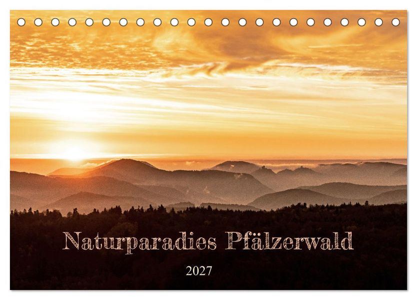 Naturparadies Pfälzerwald (Tischkalender 2027 DIN A5 quer) CALVENDO Monatskalender
