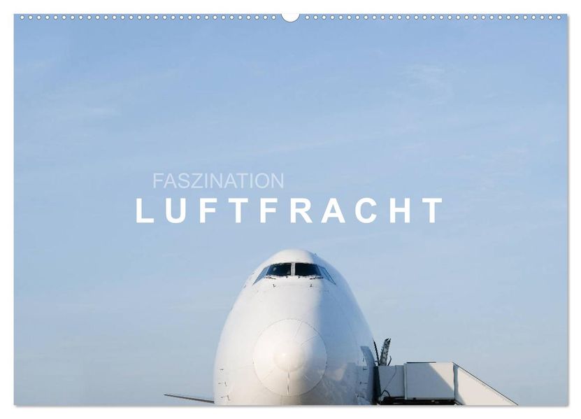 Faszination Luftfracht (Wandkalender 2027 DIN A2 quer) CALVENDO Monatskalender