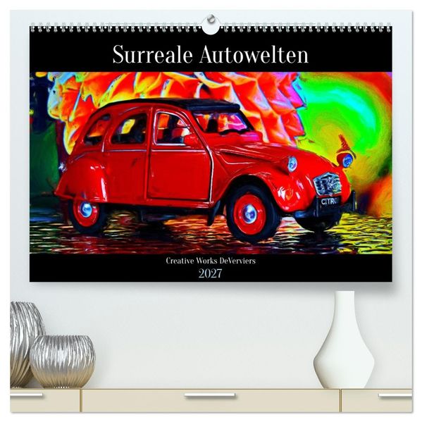 Surreale Autowelten (hochwertiger Premium Wandkalender 2027 DIN A2 quer) Kunstdruck in Hochglanz