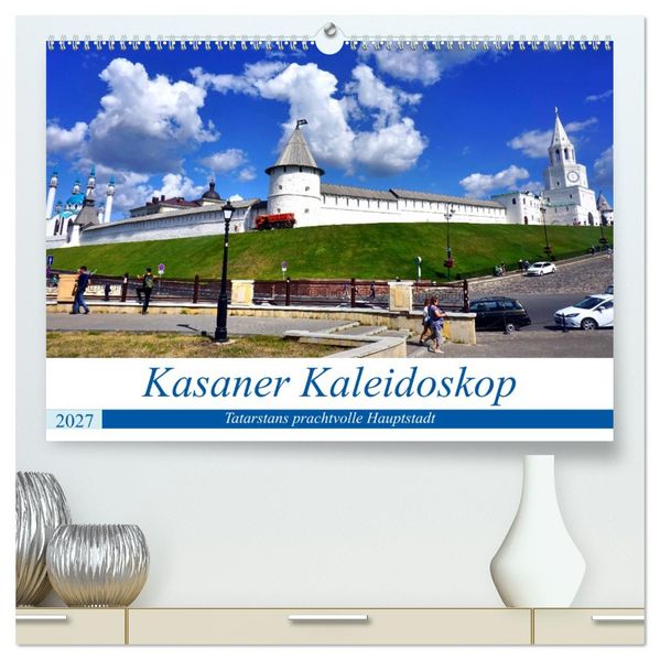 Kasaner Kaleidoskop - Tatarstans prachtvolle Hauptstadt (hochwertiger Premium Wandkalender 2027 DIN A2 quer) Kunstdruck in Hochglanz