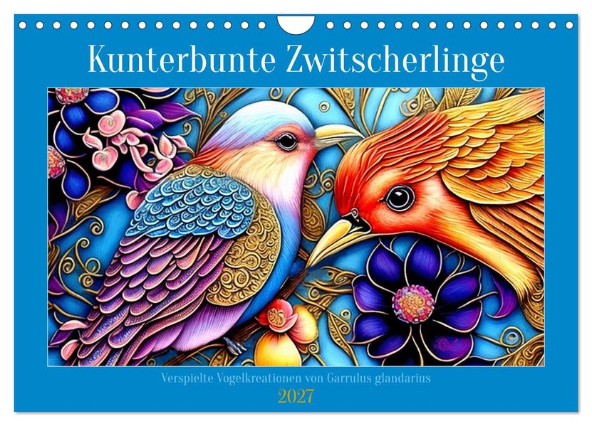 Kunterbunte Zwitscherlinge (Wandkalender 2027 DIN A4 quer) CALVENDO Monatskalender