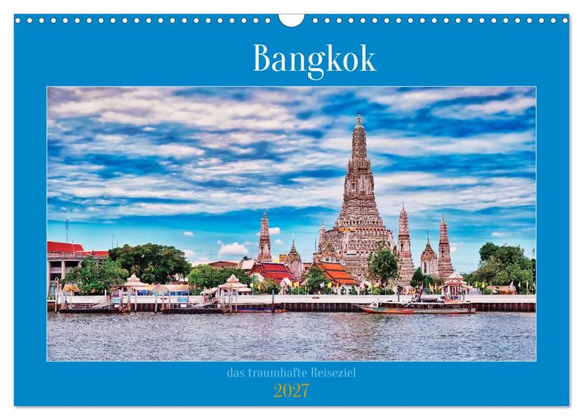 Bangkok das traumhafte Reiseziel (Wandkalender 2027 DIN A3 quer) CALVENDO Monatskalender