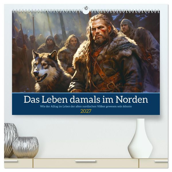 Das Leben damals im Norden (hochwertiger Premium Wandkalender 2027 DIN A2 quer) Kunstdruck in Hochglanz