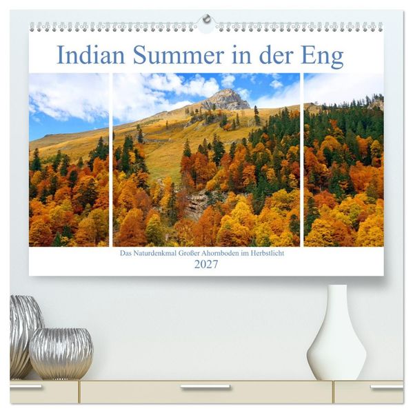 Indian Summer in der Eng - Das Naturdenkmal Großer Ahornboden (hochwertiger Premium Wandkalender 2027 DIN A2 quer) Kunstdruck in Hochglanz