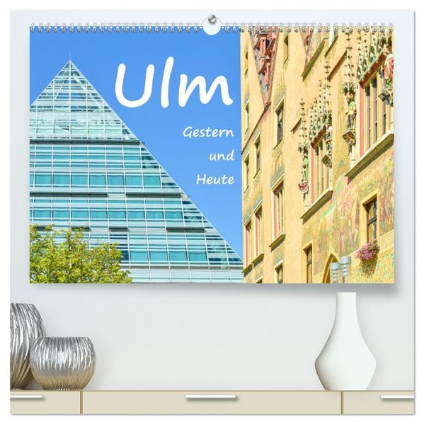 Ulm Gestern und Heute (hochwertiger Premium Wandkalender 2027 DIN A2 quer) Kunstdruck in Hochglanz