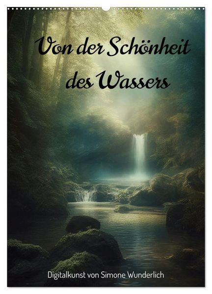 Von der Schönheit des Wassers (Wandkalender 2027 DIN A2 hoch) CALVENDO Monatskalender