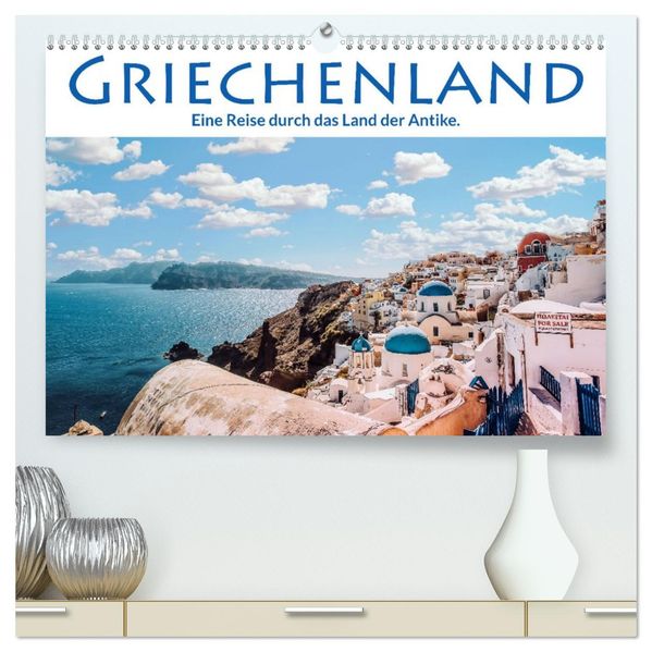 Griechenland - Eine Reise durch das Land der Antike. (hochwertiger Premium Wandkalender 2027 DIN A2 quer) Kunstdruck in Hochglanz
