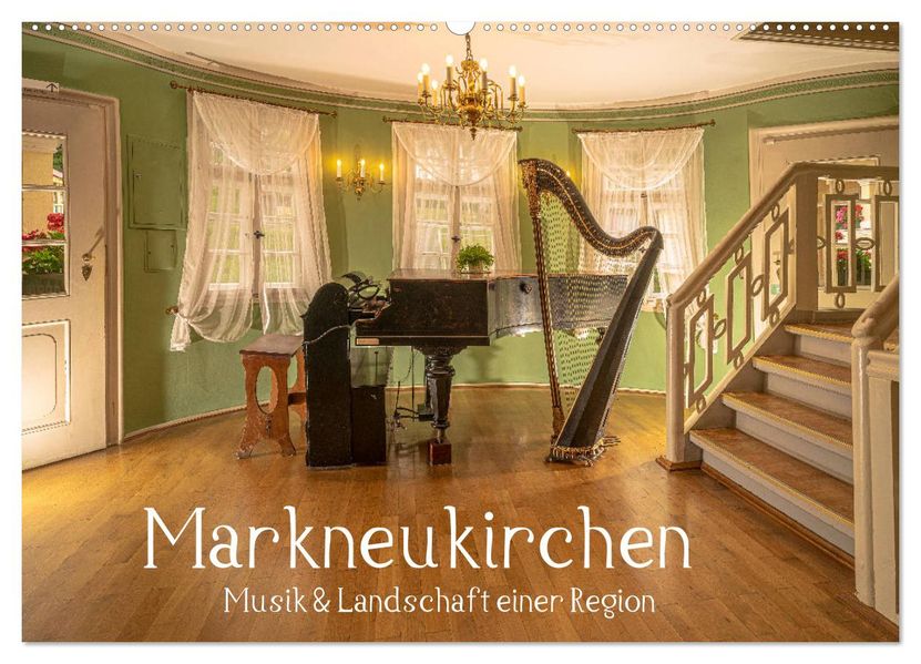 Markneukirchen - Musik & Landschaft einer Region (Wandkalender 2027 DIN A2 quer) CALVENDO Monatskalender