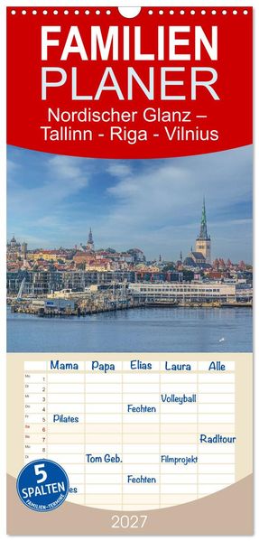 Familienplaner 2027 - Nordischer Glanz - Tallinn - Riga - Vilnius mit 5 Spalten (Wandkalender 21 x 45 cm) CALVENDO